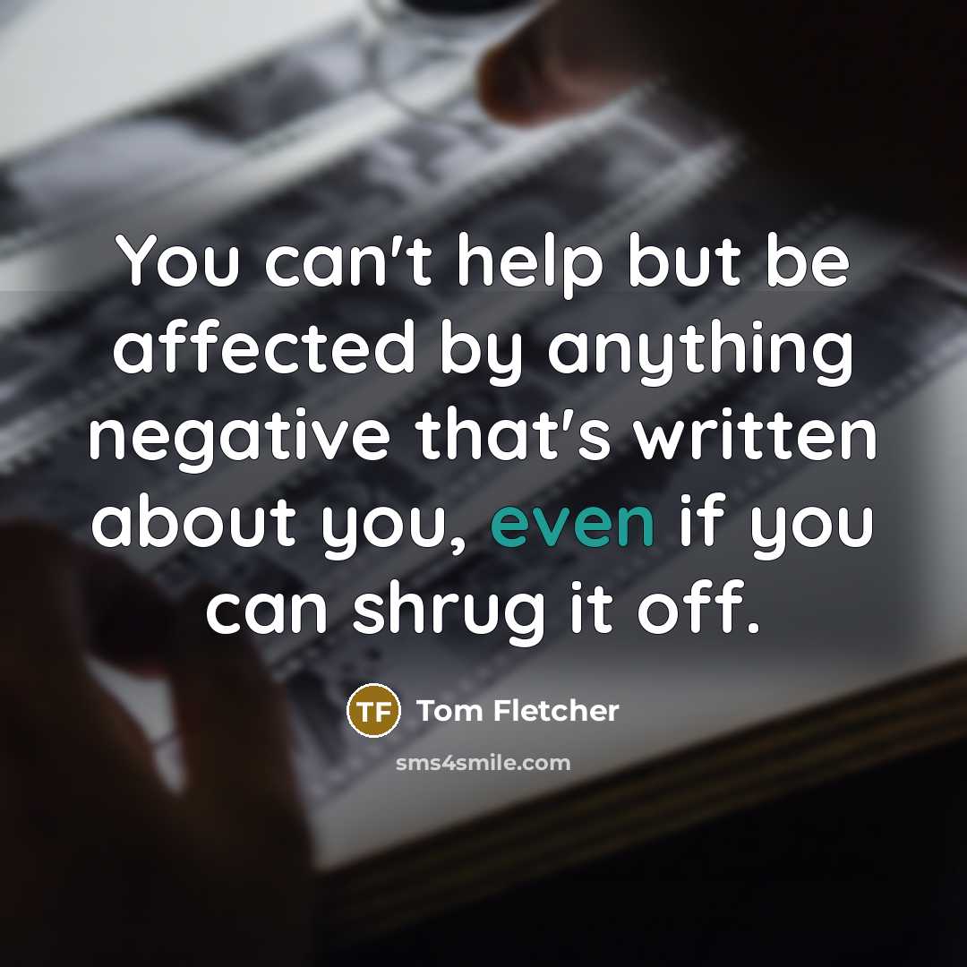 “You can't help but be affected by anything negative that's…” quote by Tom Fletcher