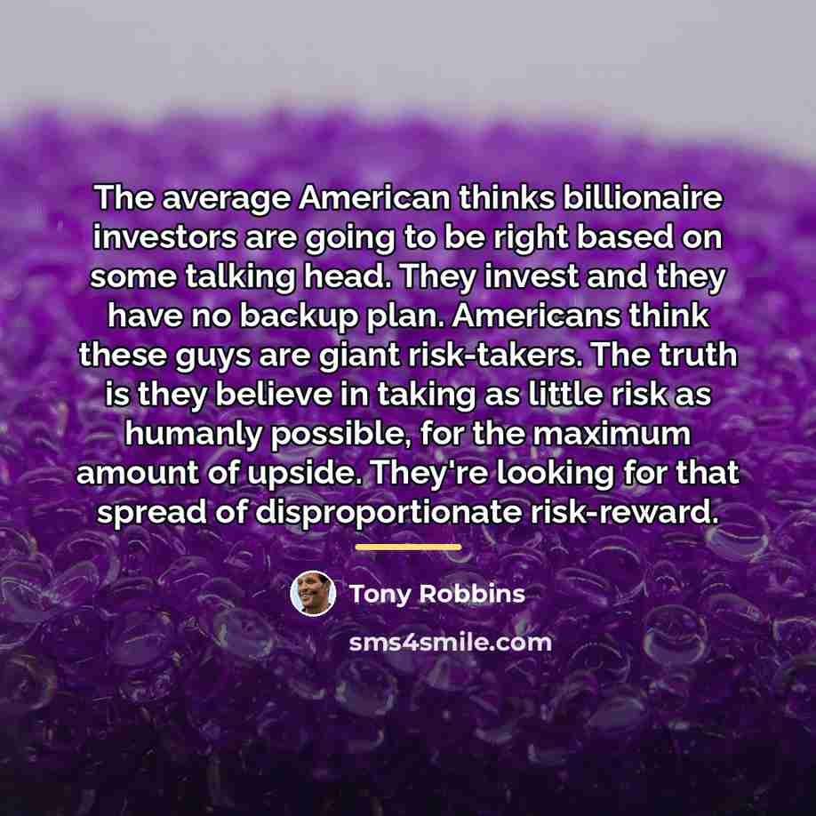 “The average American thinks billionaire investors are going to be…” quote by Tony Robbins