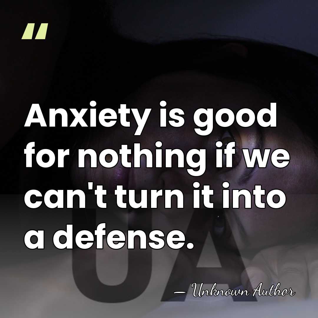 Anxiety is good for nothing if we can't turn it into a&hellip; - Samuel Rush Meyrick