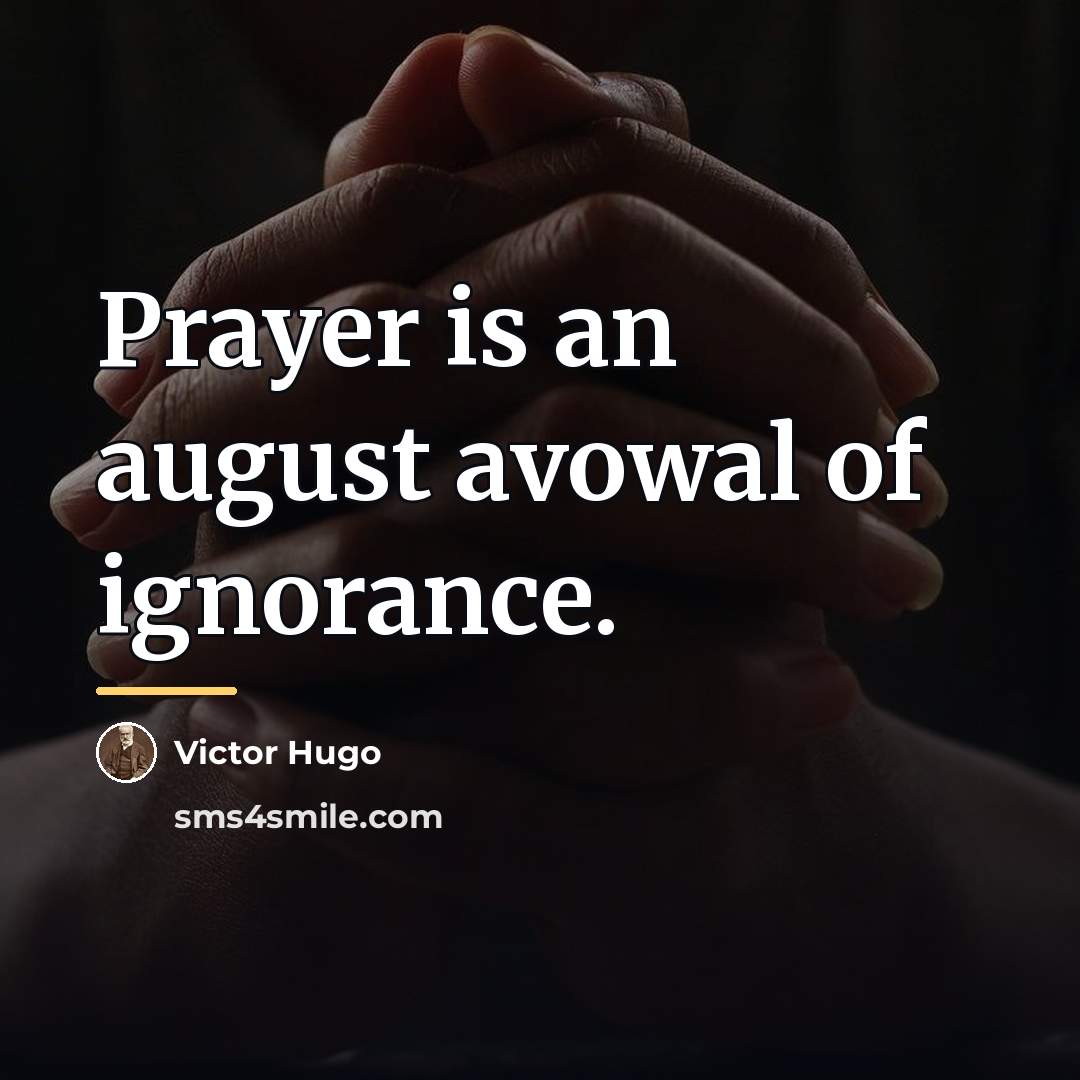 “Prayer is an august avowal of ignorance.…” quote by Victor Hugo
