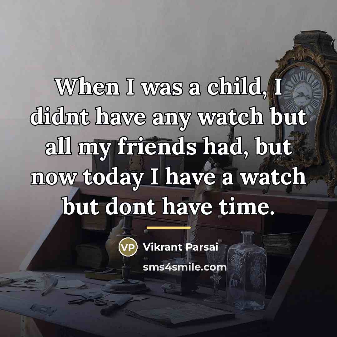 “When I was a child, I didnt have any watch…” quote by Vikrant Parsai