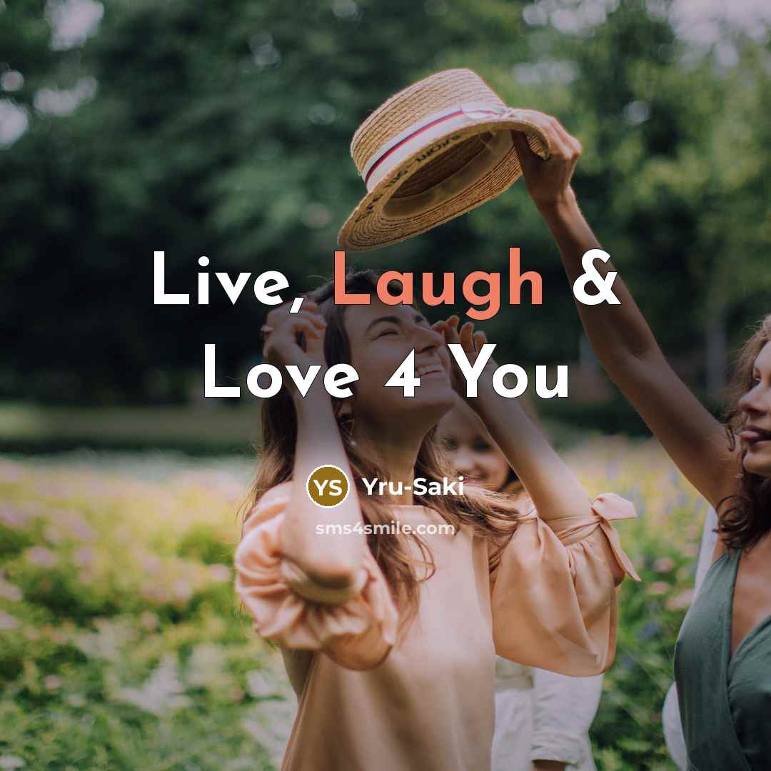 “Live, Laugh & Love 4 You” quote by Yru-Saki