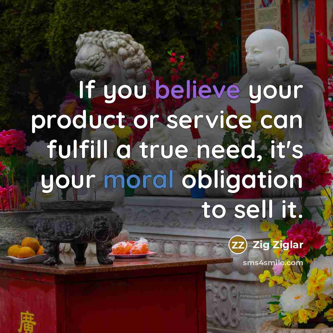 “If you believe your product or service can fulfill a…” quote by Zig Ziglar