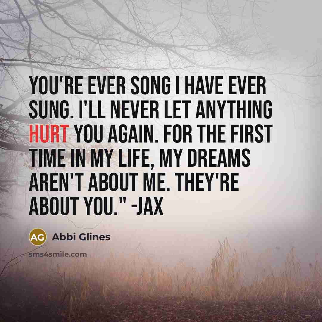 “You're ever song I have ever sung. I'll never let…” quote by Abbi Glines