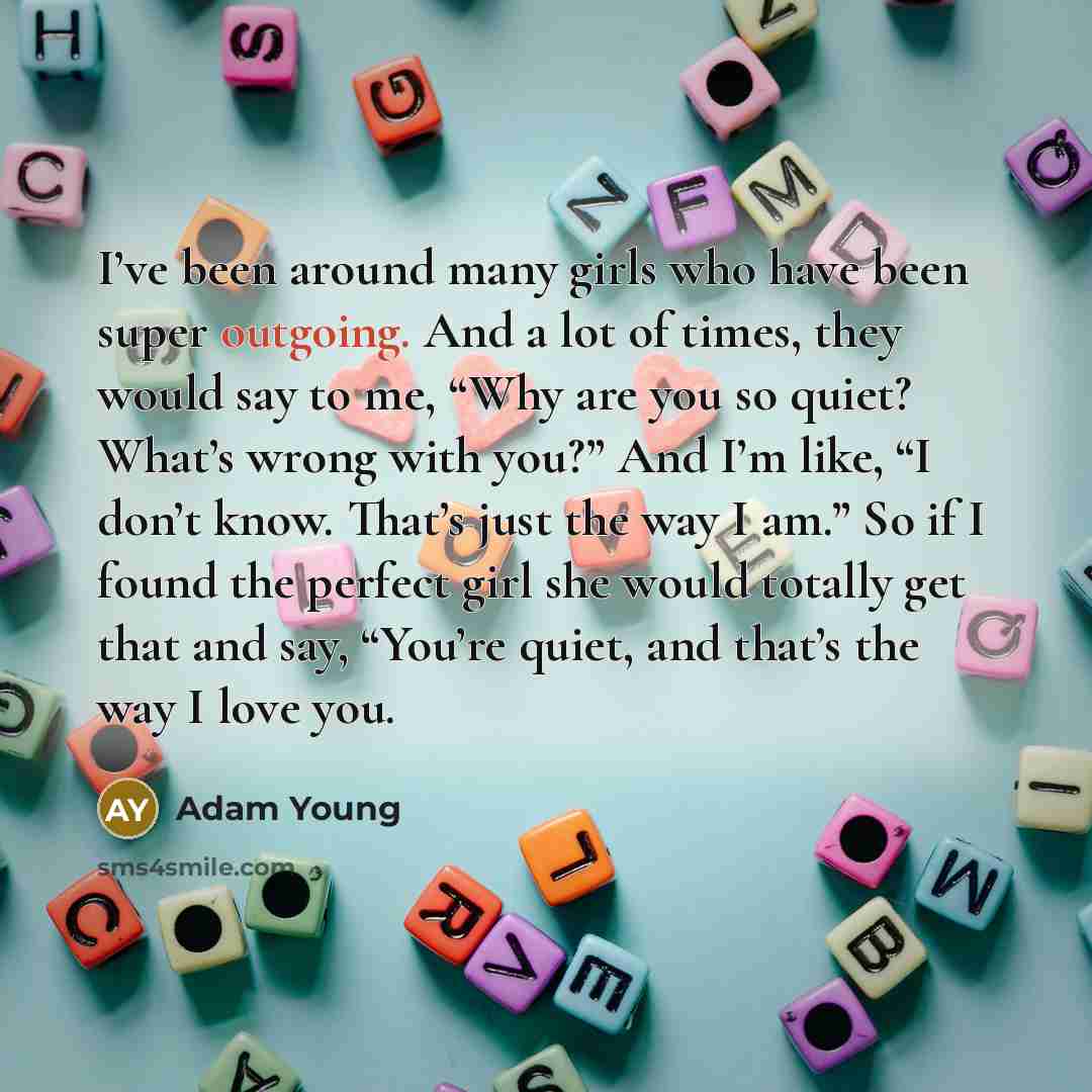 “I’ve been around many girls who have been super outgoing.…” quote by Adam Young