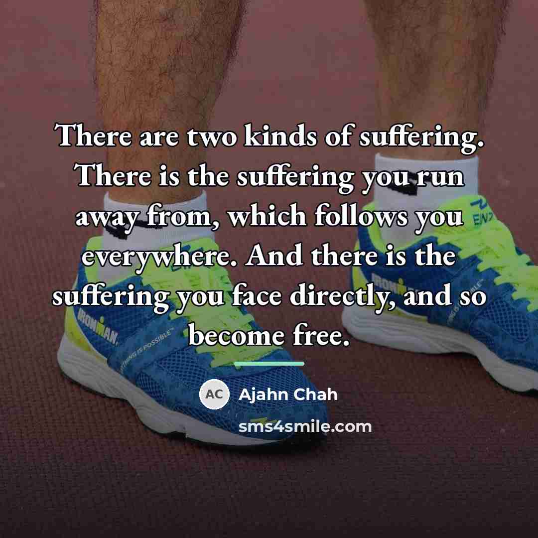 “There are two kinds of suffering. There is the suffering…” quote by Ajahn Chah