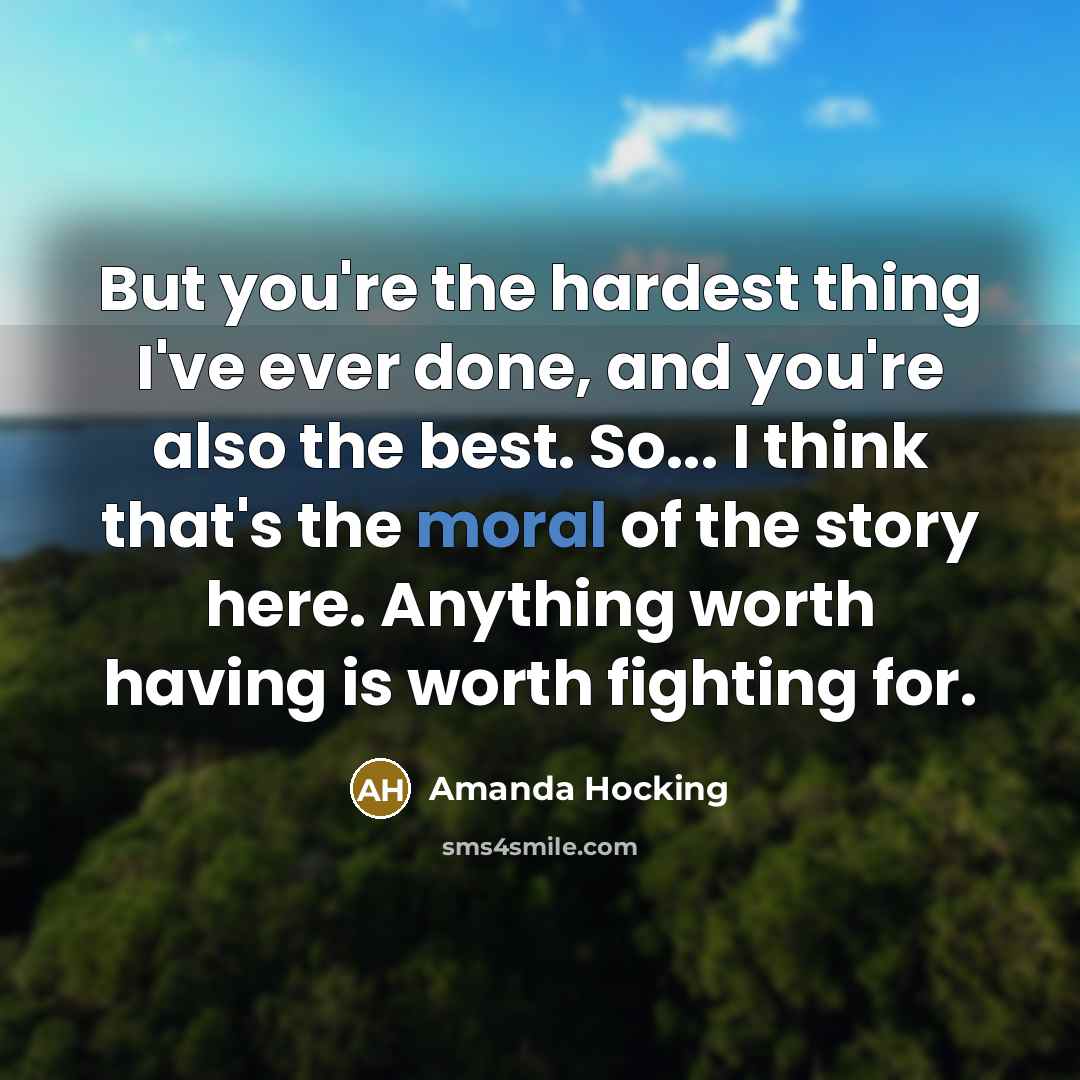 “But you're the hardest thing I've ever done, and you're…” quote by Amanda Hocking