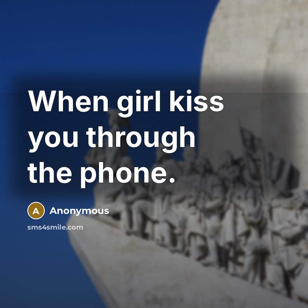 “When girl kiss you through the phone.…” quote by Anonymous