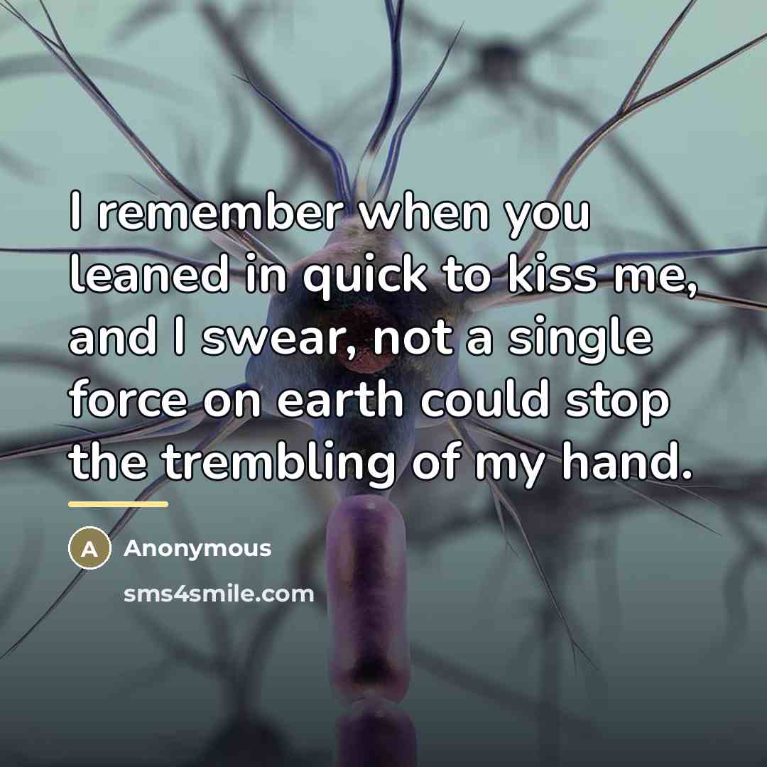 “I remember when you leaned in quick to kiss me,…” quote by Anonymous