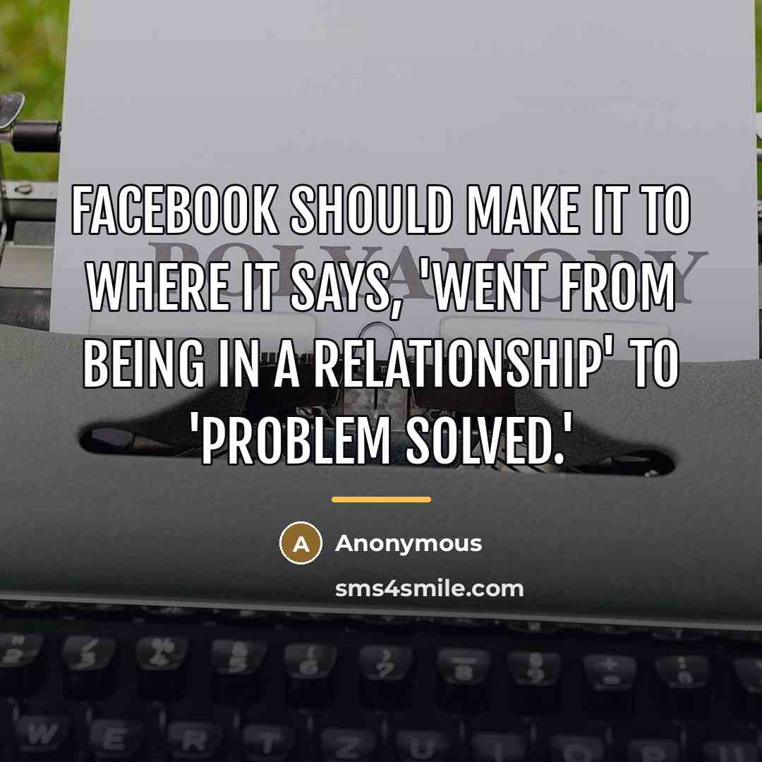 “Facebook should make it to where it says, 'Went from…” quote by Anonymous