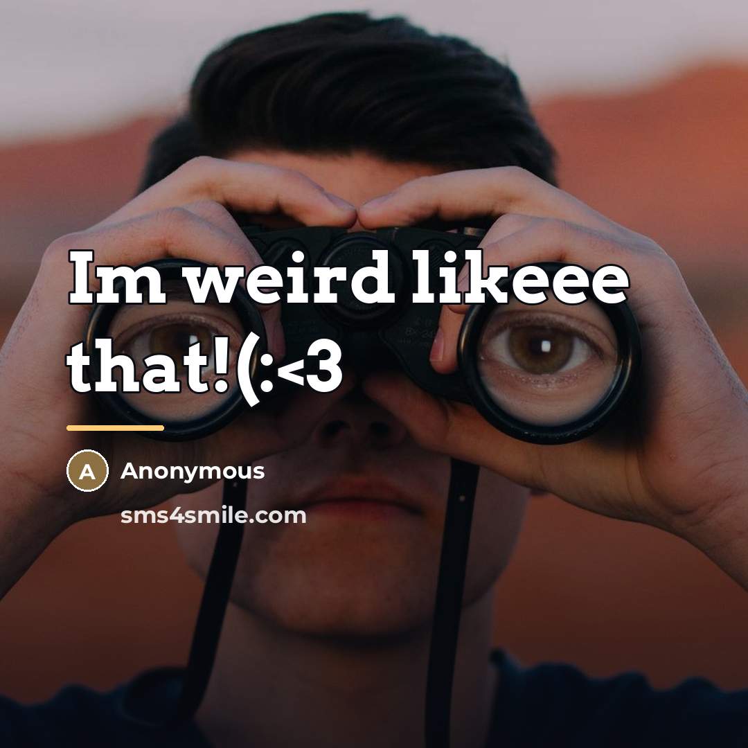 “Im weird likeee that!(:…” quote by Anonymous