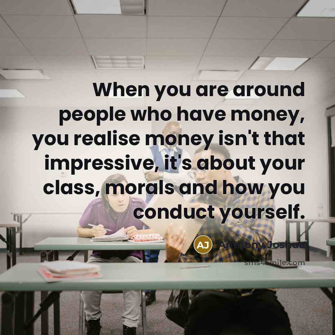 “When you are around people who have money, you realise…” quote by Anthony Joshua