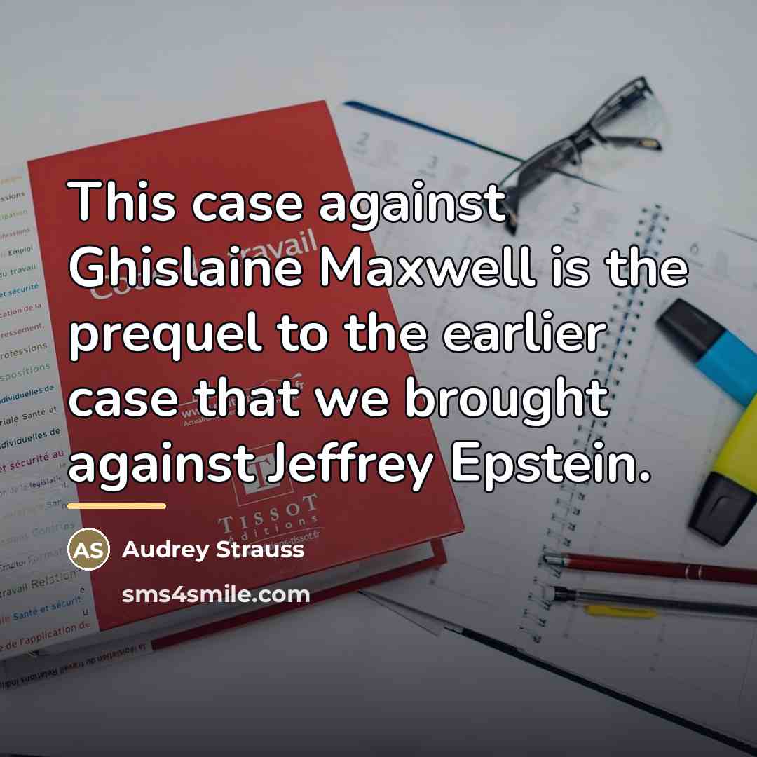 “This case against Ghislaine Maxwell is the prequel to the…” quote by Audrey Strauss
