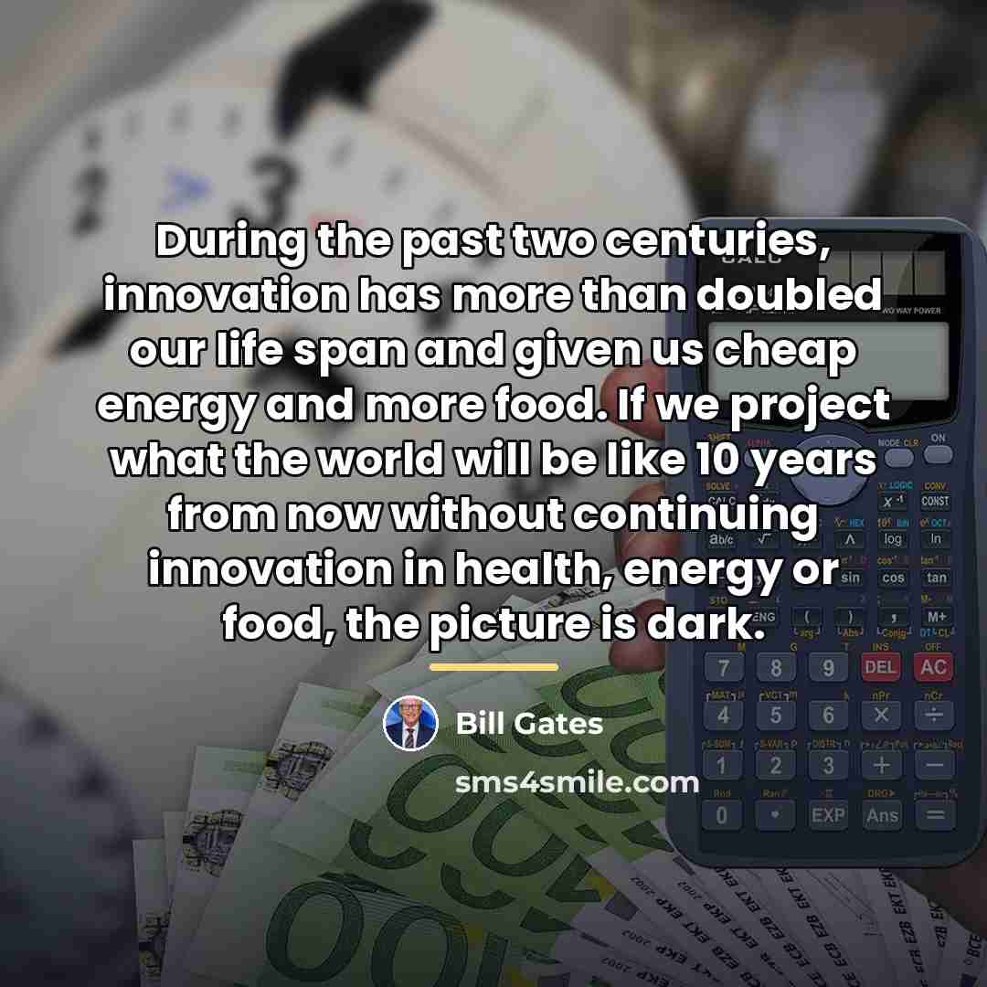 “During the past two centuries, innovation has more than doubled…” quote by Bill Gates