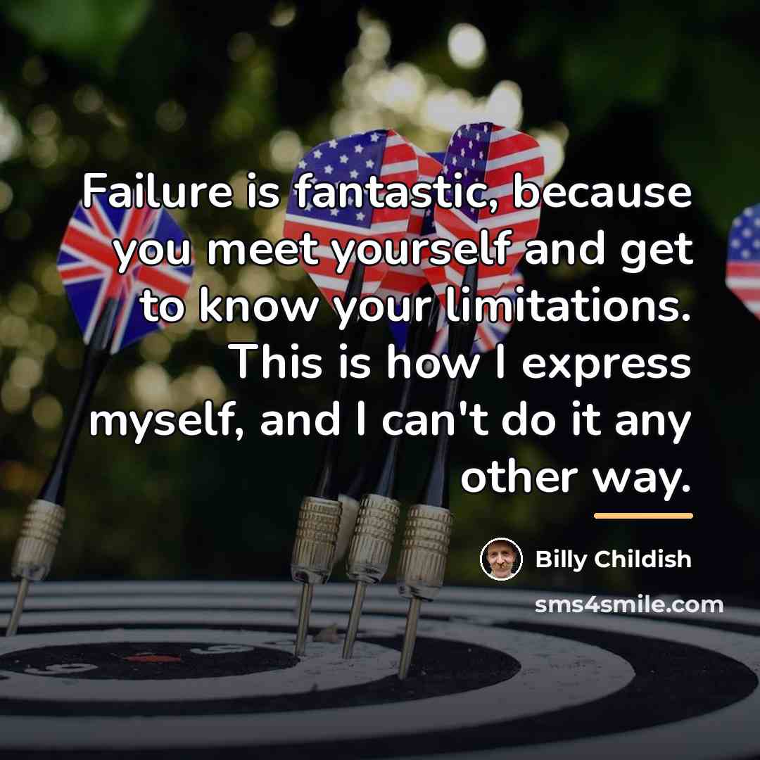 “Failure is fantastic, because you meet yourself and get to…” quote by Billy Childish