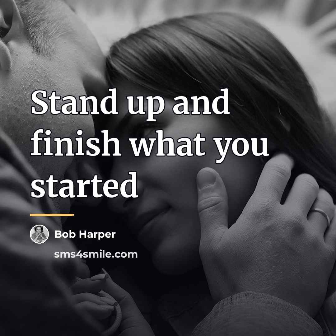“Stand up and finish what you started…” quote by Bob Harper