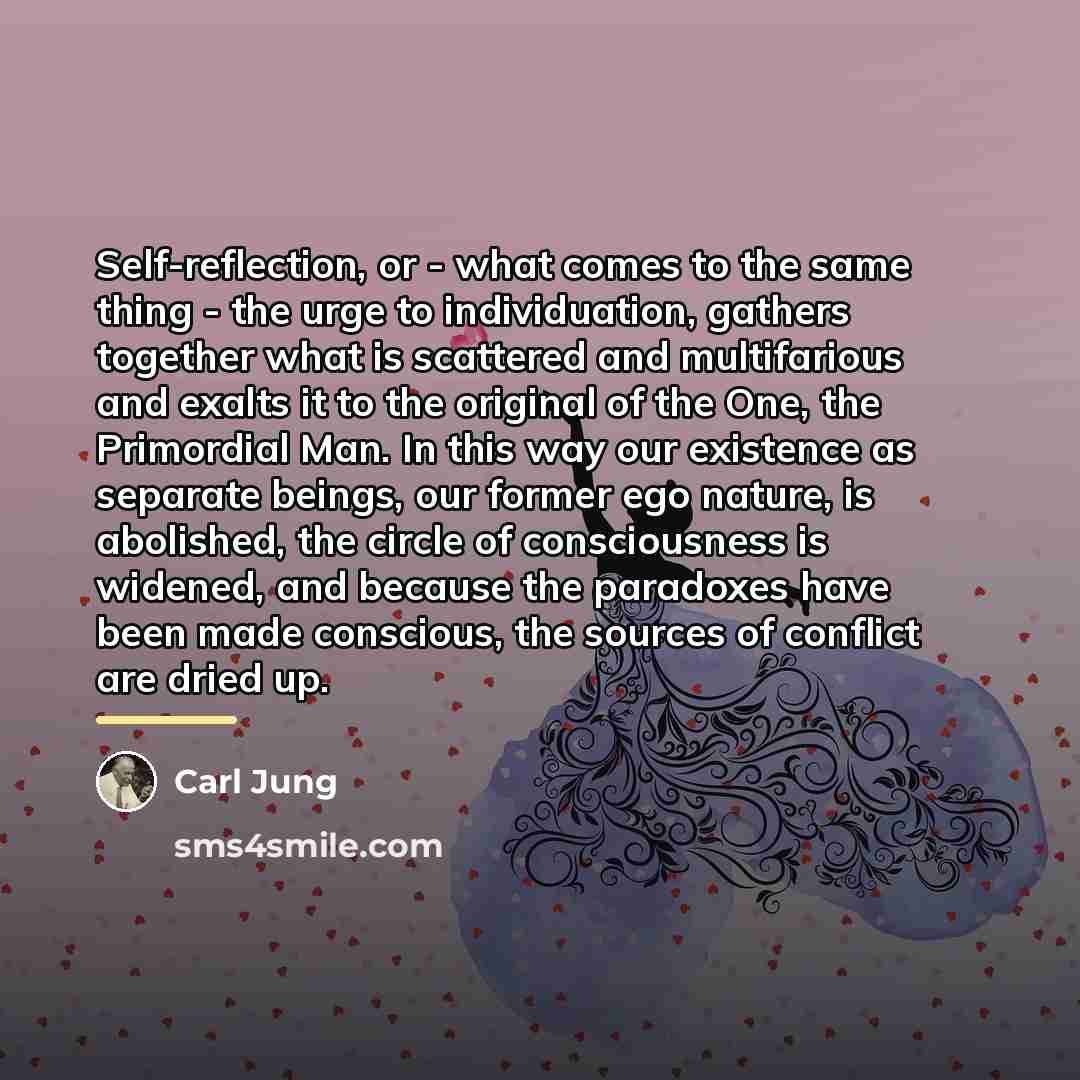 “Self-reflection, or - what comes to the same thing -…” quote by Carl Jung