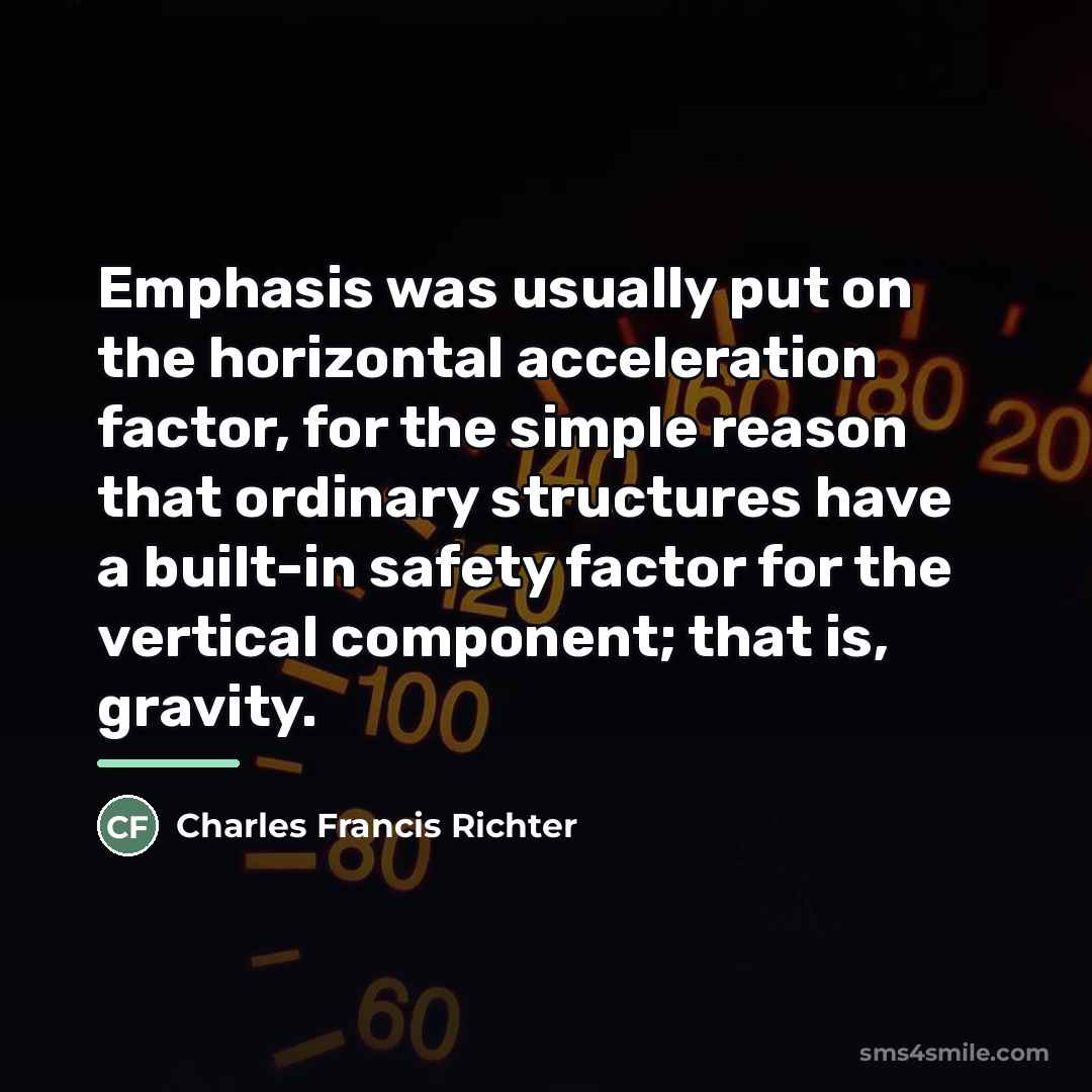 “Emphasis was usually put on the horizontal acceleration factor, for…” quote by Charles Francis Richter