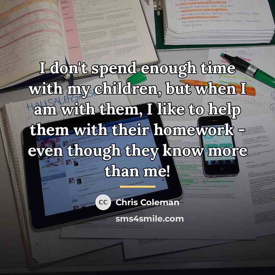 “I don't spend enough time with my children, but when…” quote by Chris Coleman
