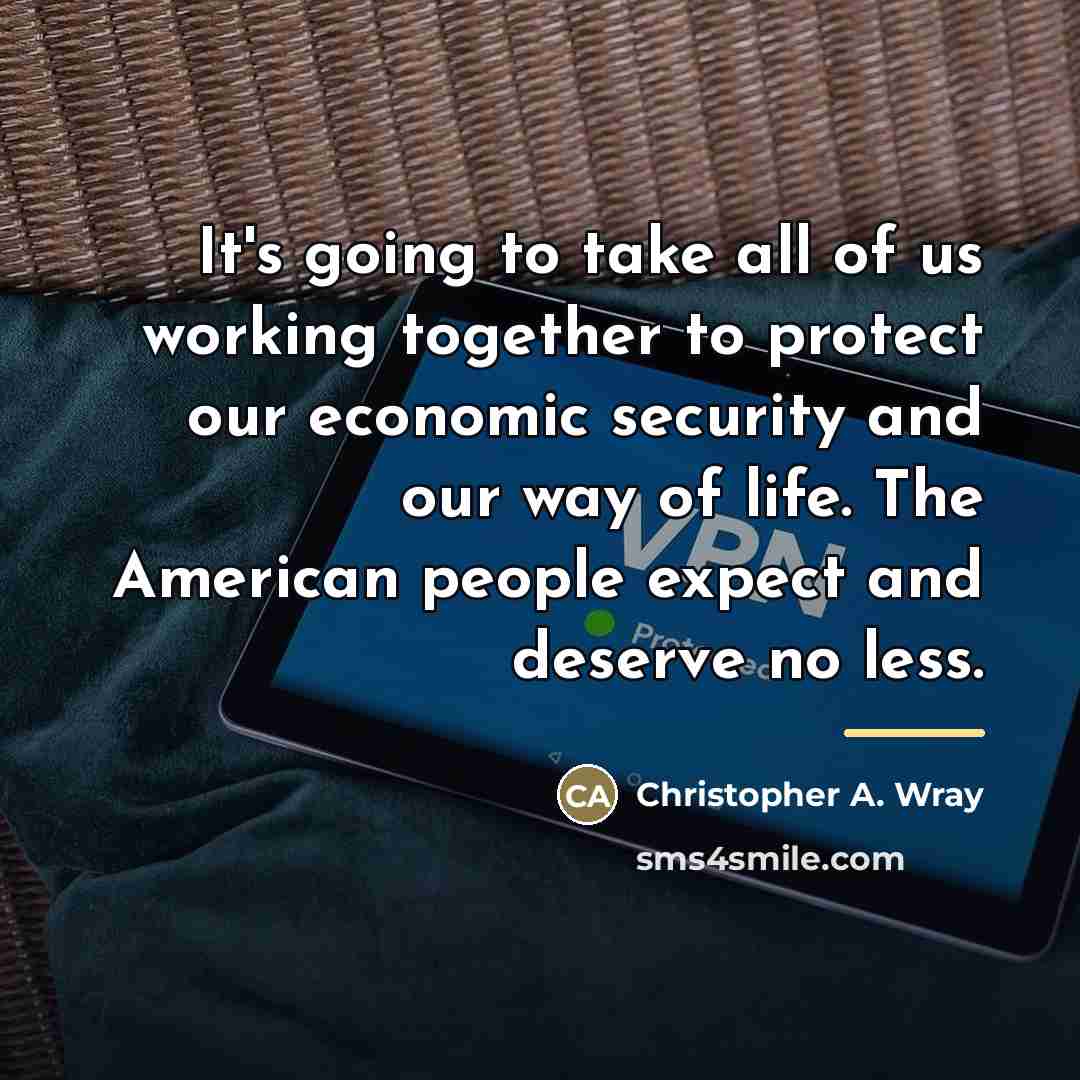“It's going to take all of us working together to…” quote by Christopher A. Wray
