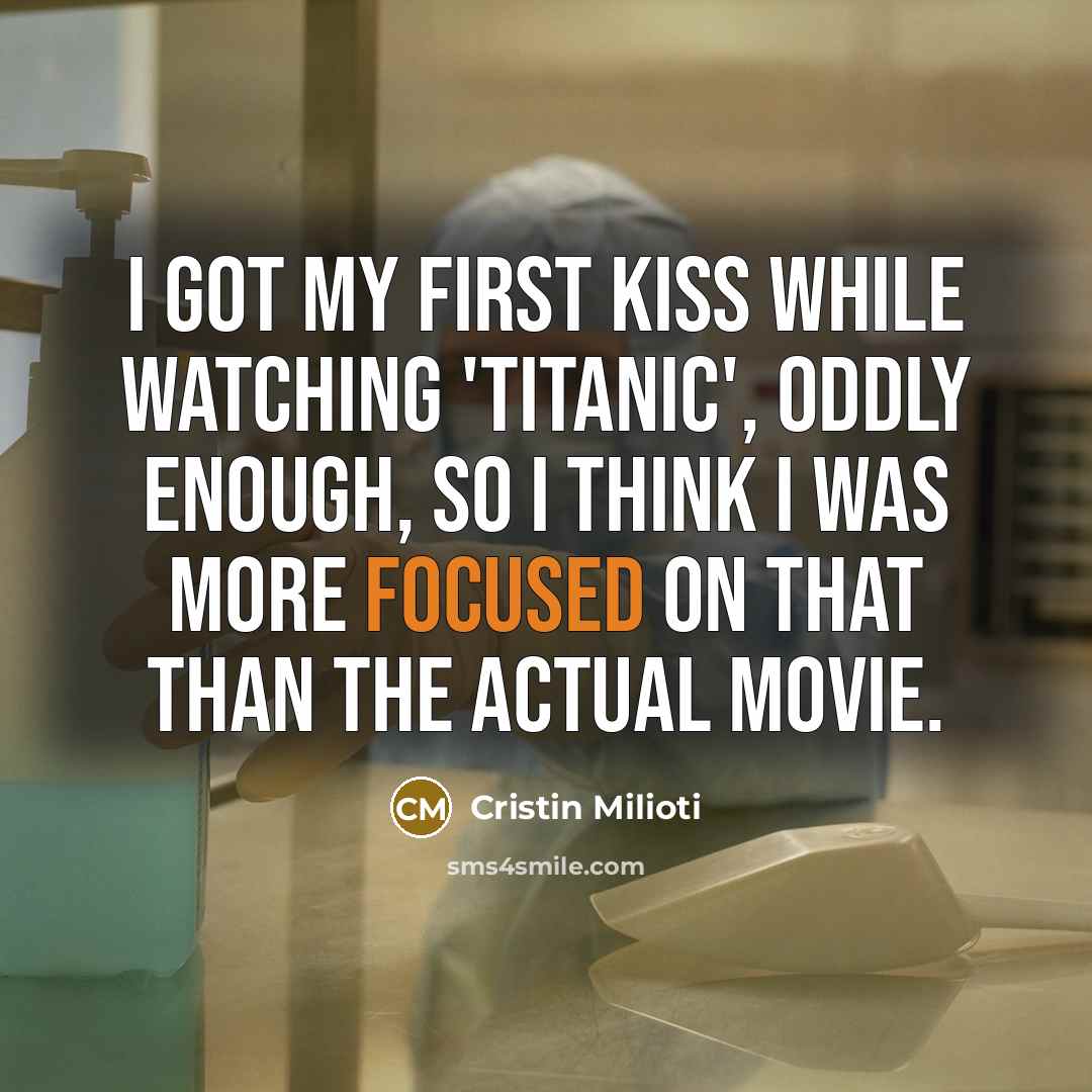 “I got my first kiss while watching 'Titanic', oddly enough,…” quote by Cristin Milioti