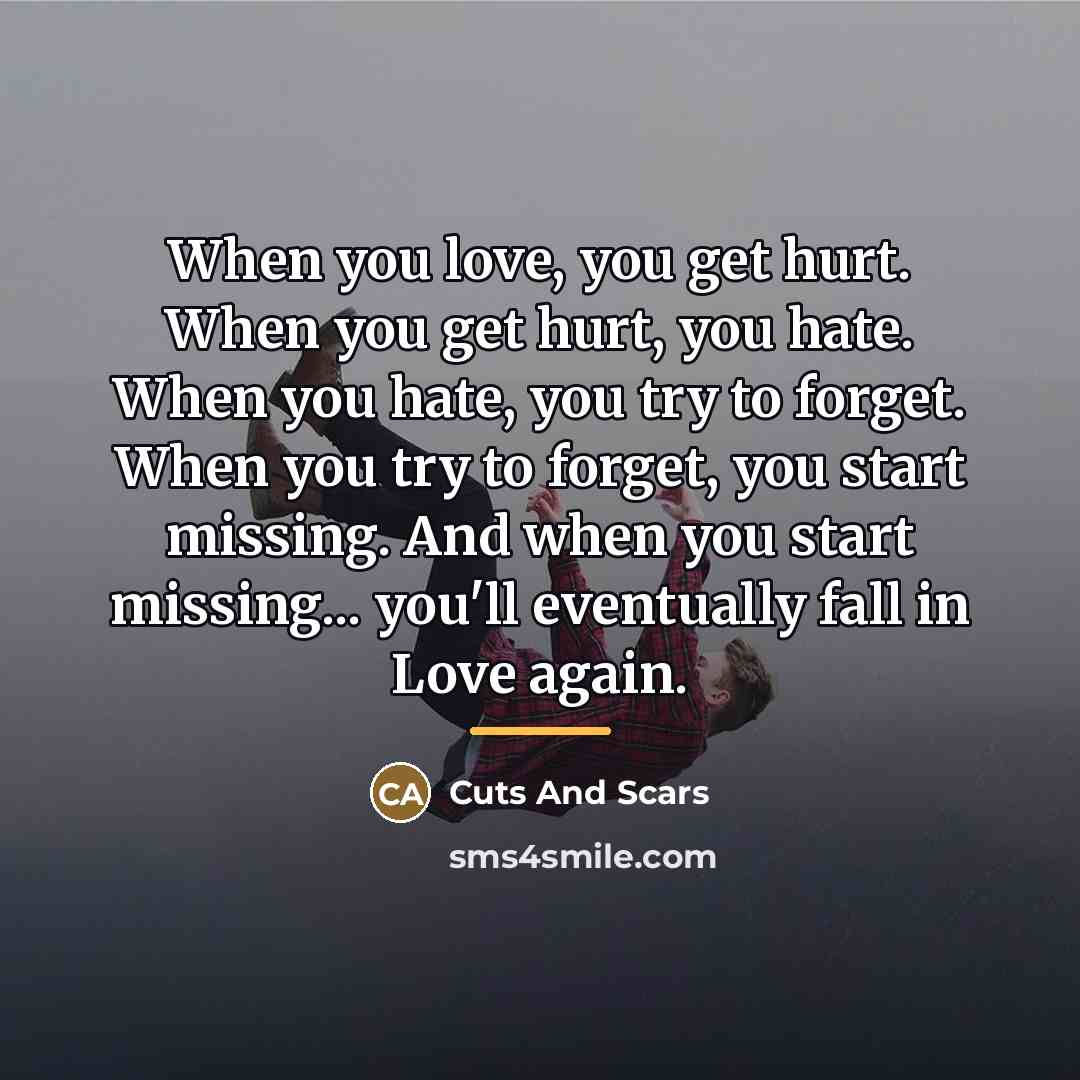 “When you love, you get hurt. When you get hurt,…” quote by Cuts And Scars