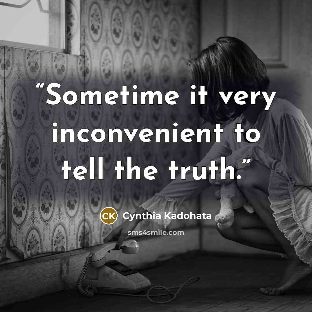 “Sometime it very inconvenient to tell the truth.” quote by Cynthia Kadohata