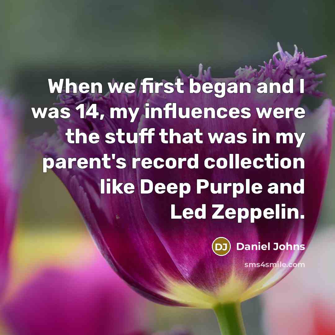 “When we first began and I was 14, my influences…” quote by Daniel Johns