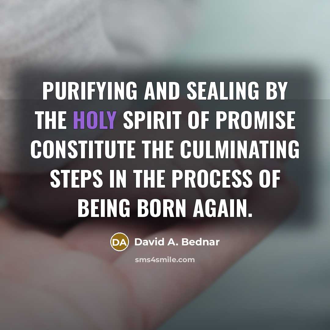 “Purifying and sealing by the Holy Spirit of Promise constitute…” quote by David A. Bednar