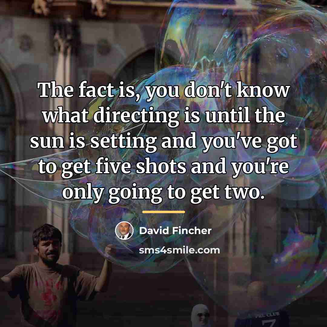 “The fact is, you don't know what directing is until…” quote by David Fincher