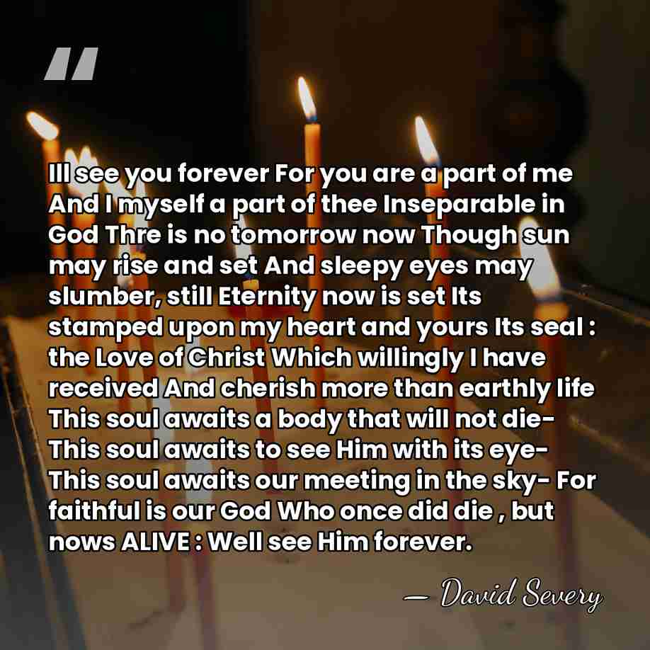 Ill see you forever For you are a part of me And&hellip; - David Severy