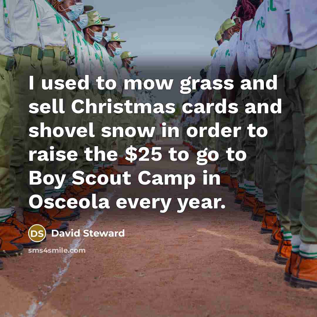 “I used to mow grass and sell Christmas cards and…” quote by David Steward