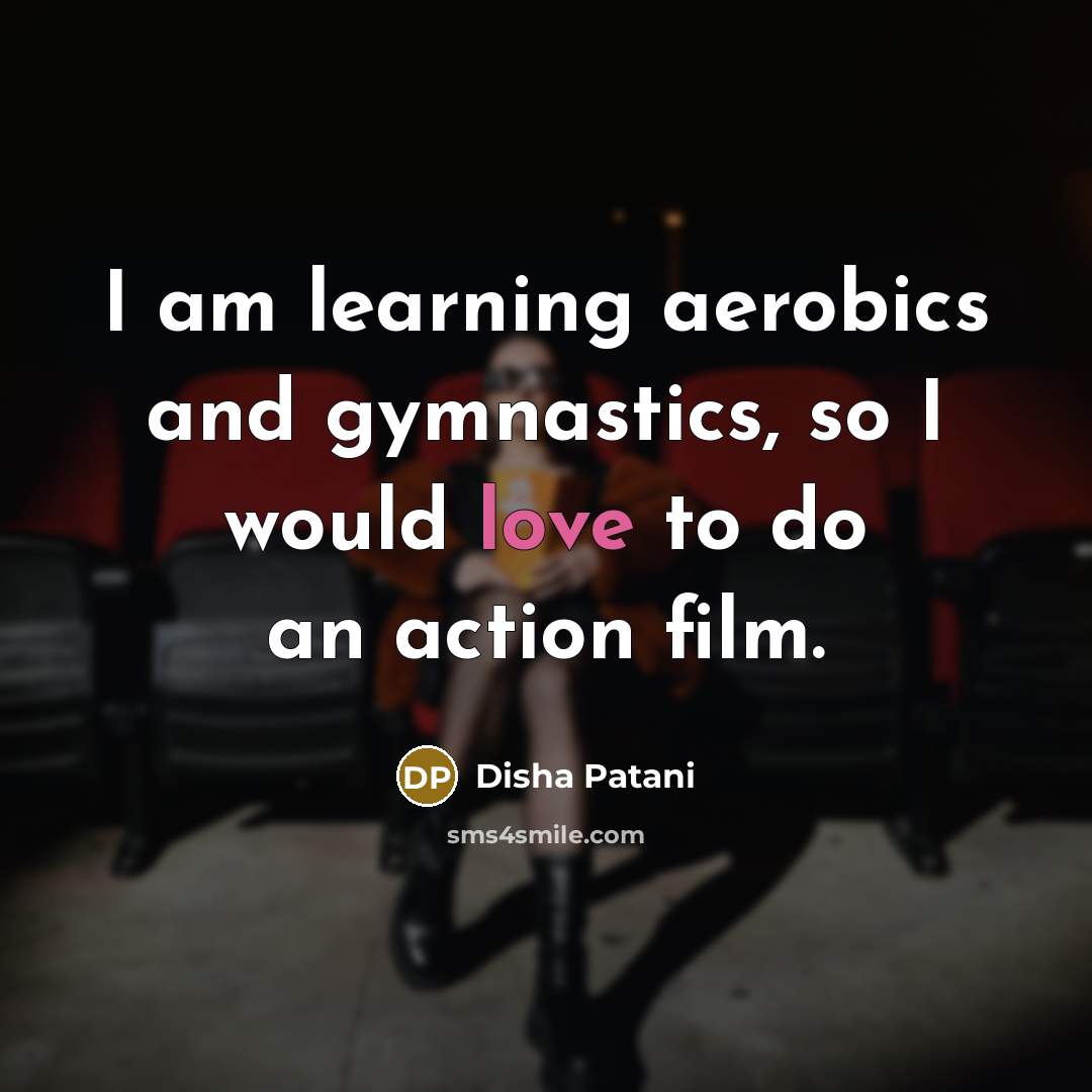 “I am learning aerobics and gymnastics, so I would love…” quote by Disha Patani
