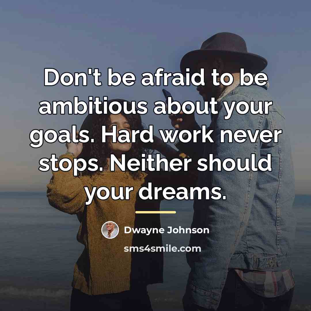 “Don't be afraid to be ambitious about your goals. Hard…” quote by Dwayne Johnson