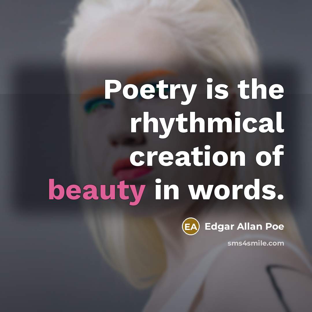 “Poetry is the rhythmical creation of beauty in words.…” quote by Edgar Allan Poe