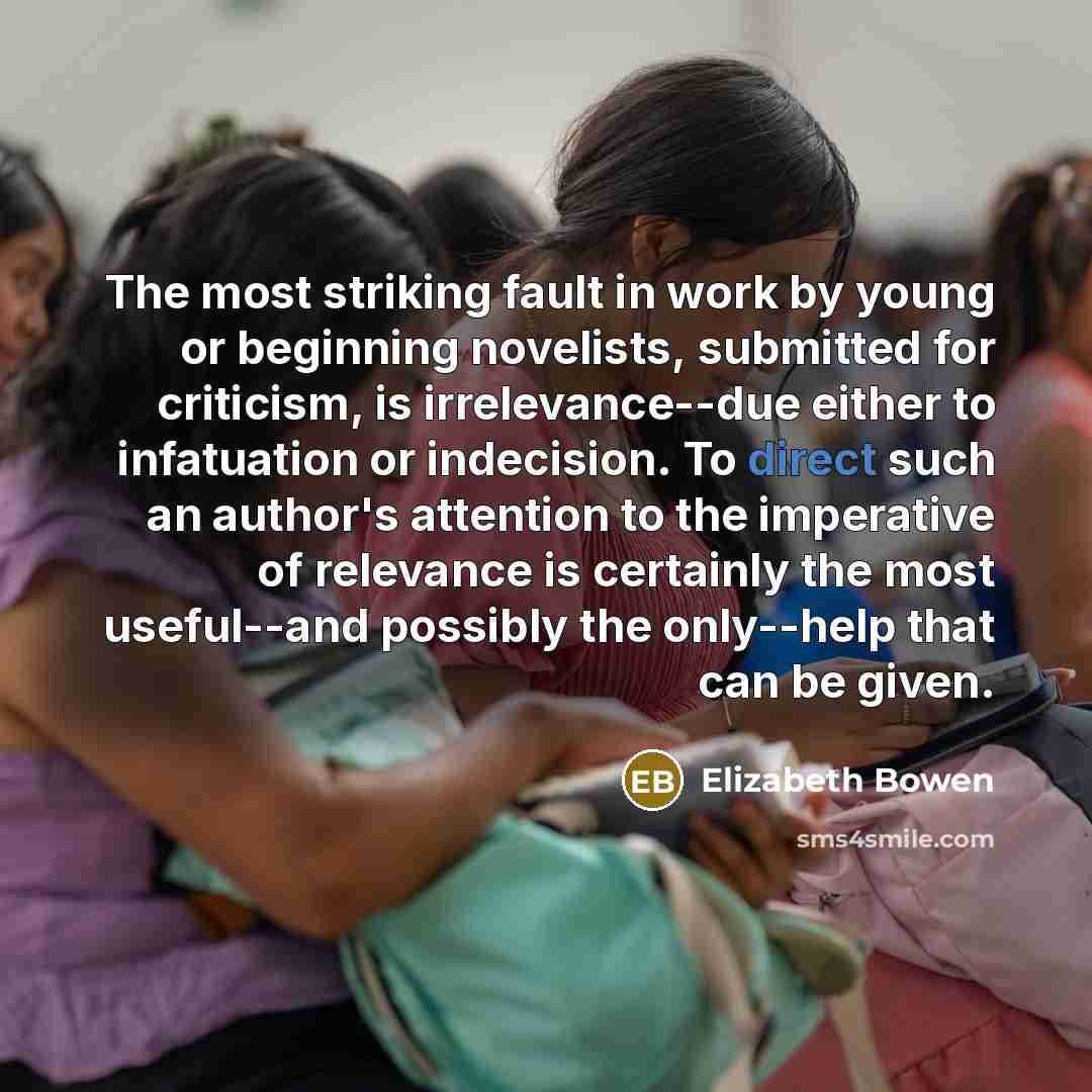 “The most striking fault in work by young or beginning…” quote by Elizabeth Bowen