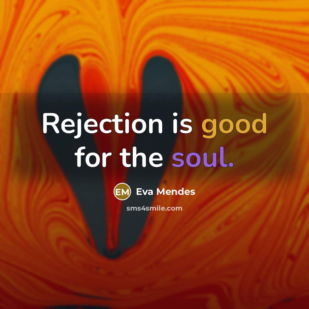 “Rejection is good for the soul.…” quote by Eva Mendes