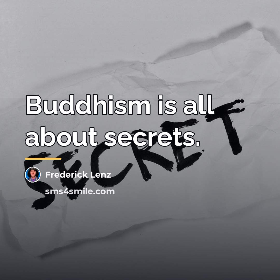 “Buddhism is all about secrets.…” quote by Frederick Lenz
