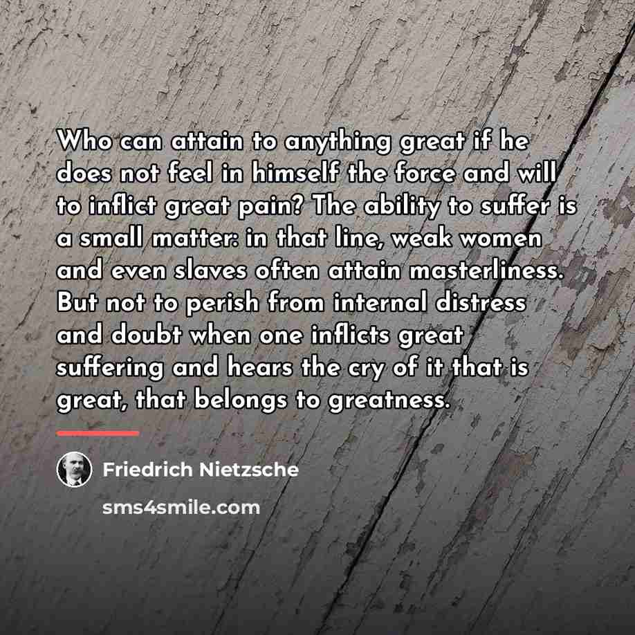 “Who can attain to anything great if he does not…” quote by Friedrich Nietzsche