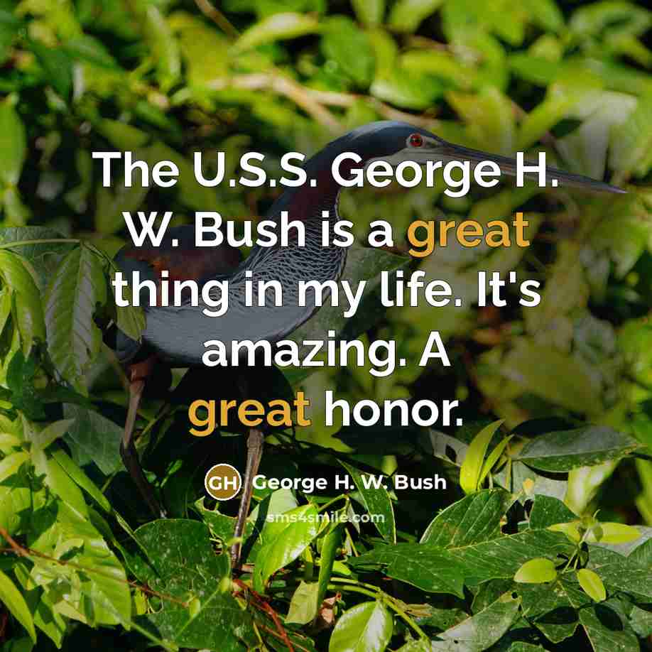“The U.S.S. George H. W. Bush is a great thing…” quote by George H. W. Bush