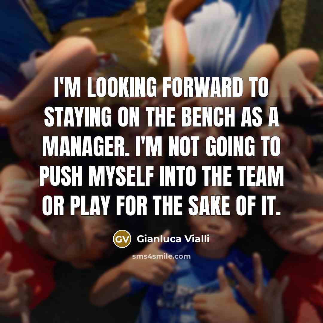 “I'm looking forward to staying on the bench as a…” quote by Gianluca Vialli