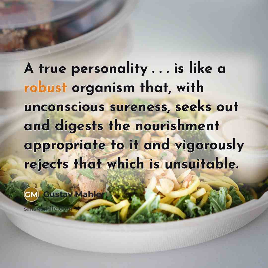 “A true personality . . . is like a robust…” quote by Gustav Mahler