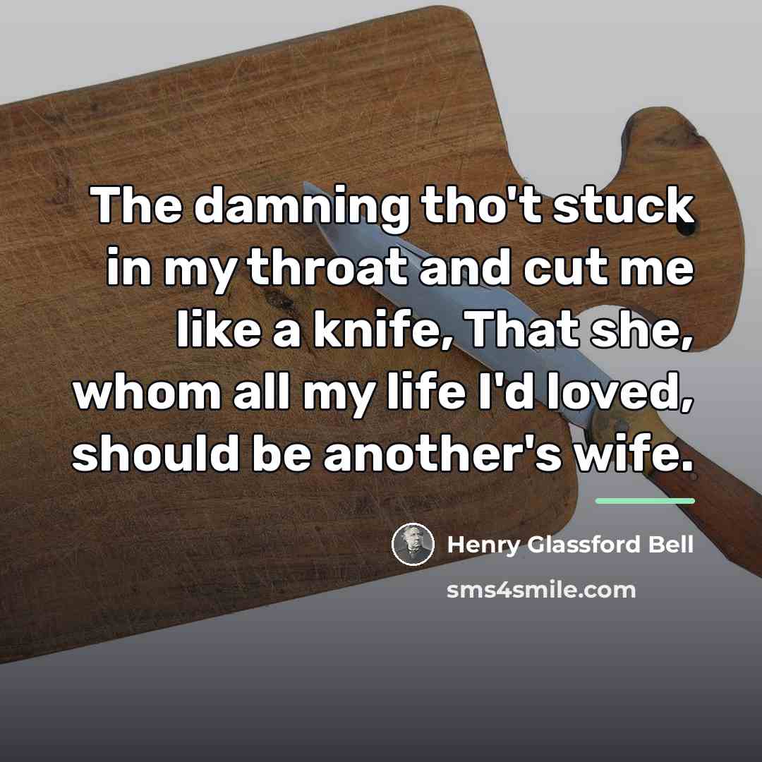 “The damning tho't stuck in my throat and cut me…” quote by Henry Glassford Bell