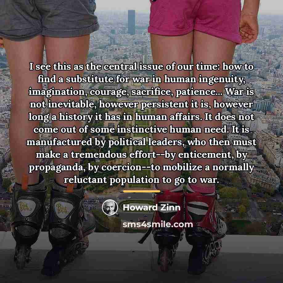 “I see this as the central issue of our time:…” quote by Howard Zinn