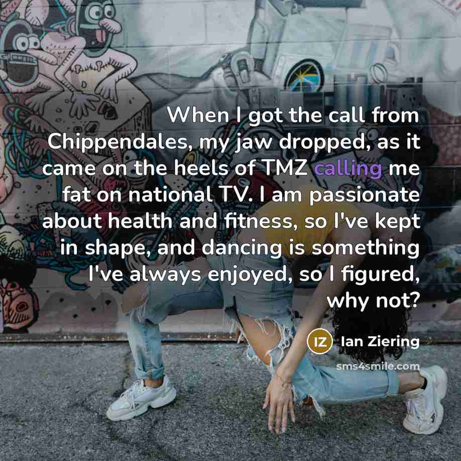 “When I got the call from Chippendales, my jaw dropped,…” quote by Ian Ziering
