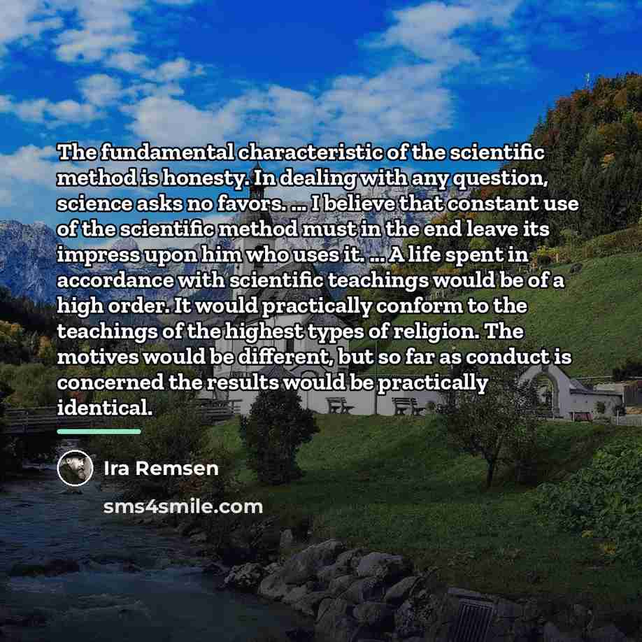 “The fundamental characteristic of the scientific method is honesty. In…” quote by Ira Remsen
