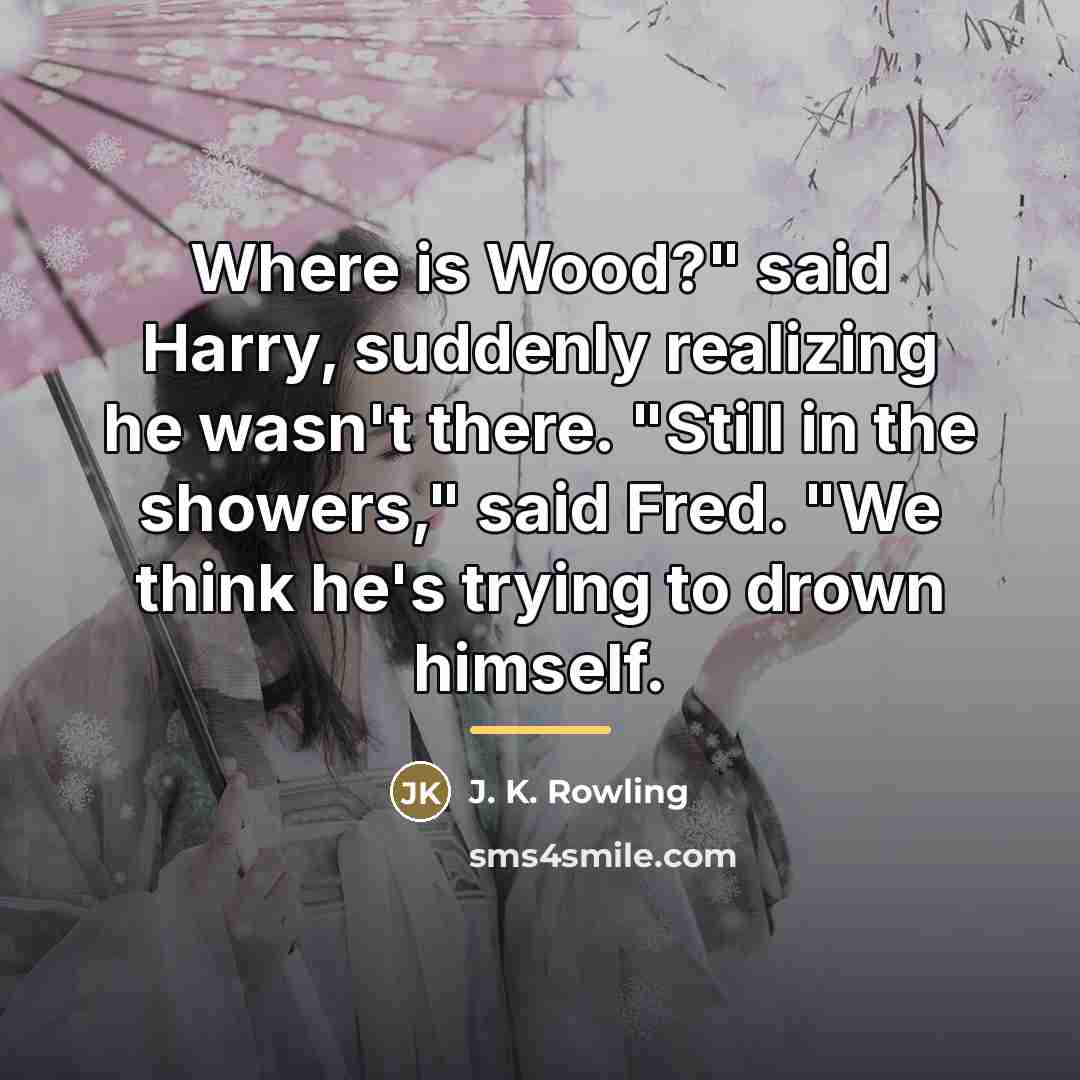 “Where is Wood?" said Harry, suddenly realizing he wasn't there.…” quote by J. K. Rowling