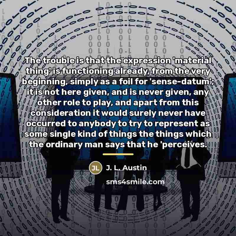 “The trouble is that the expression 'material thing' is functioning…” quote by J. L. Austin