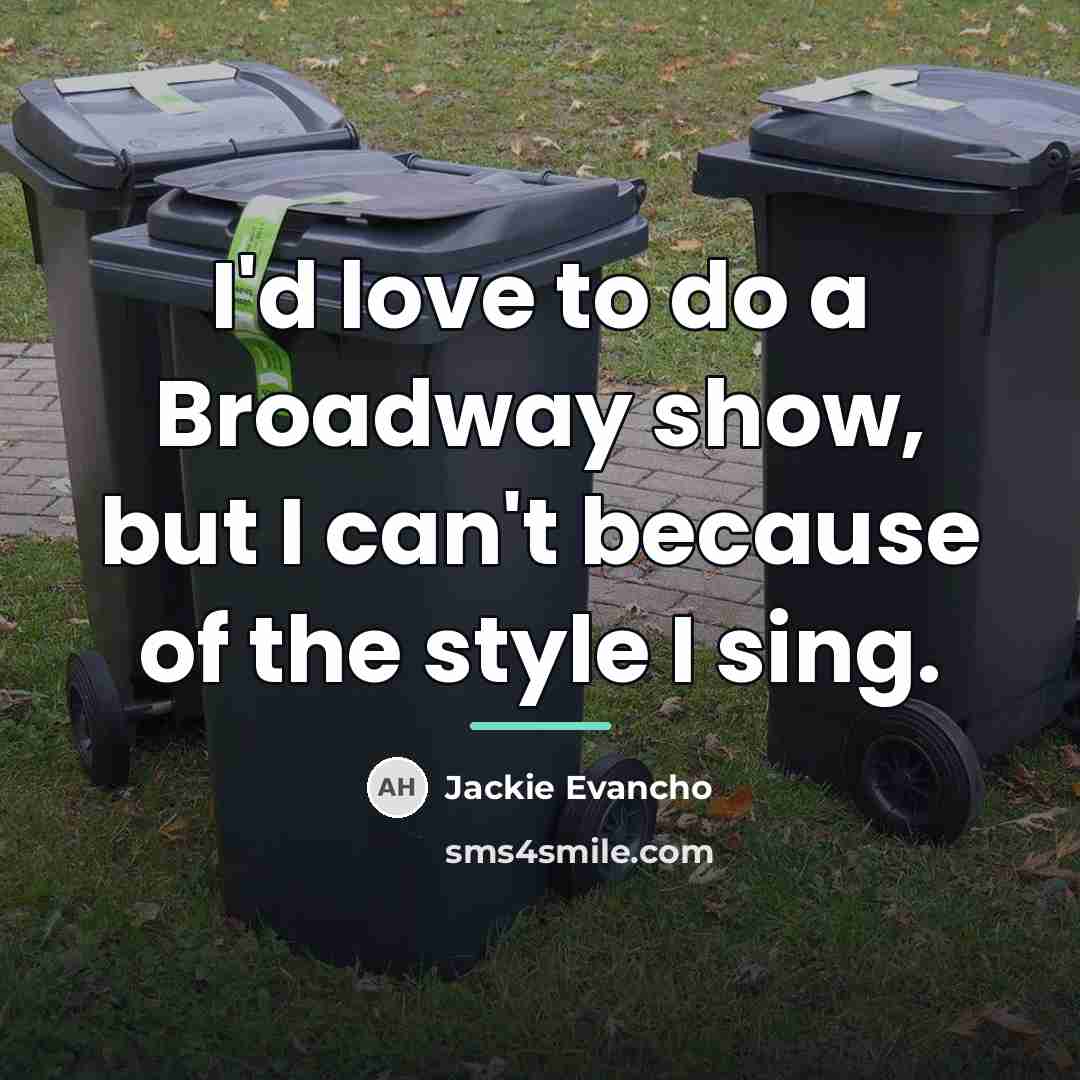 “I'd love to do a Broadway show, but I can't…” quote by Jackie Evancho