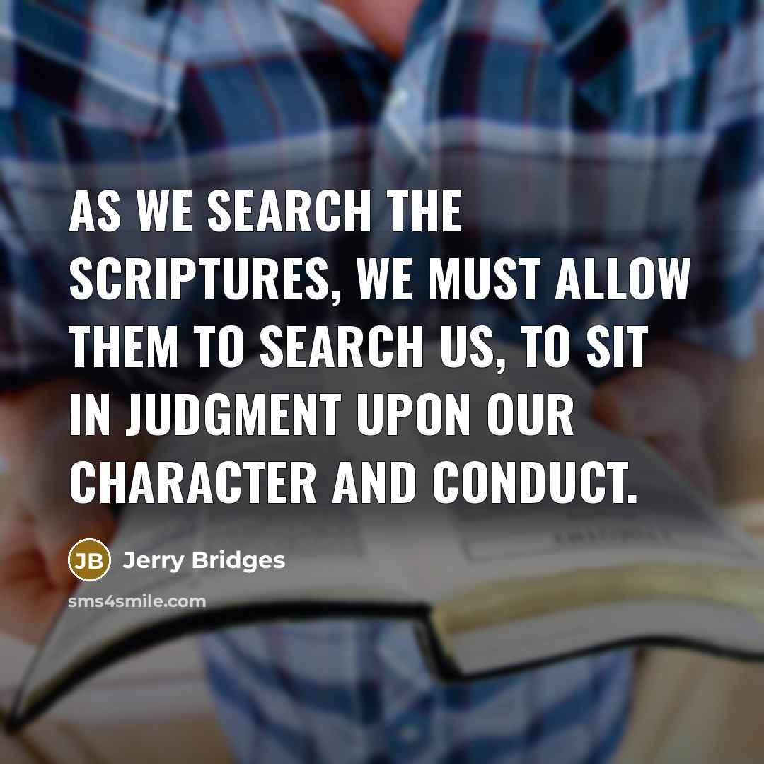 “As we search the Scriptures, we must allow them to…” quote by Jerry Bridges